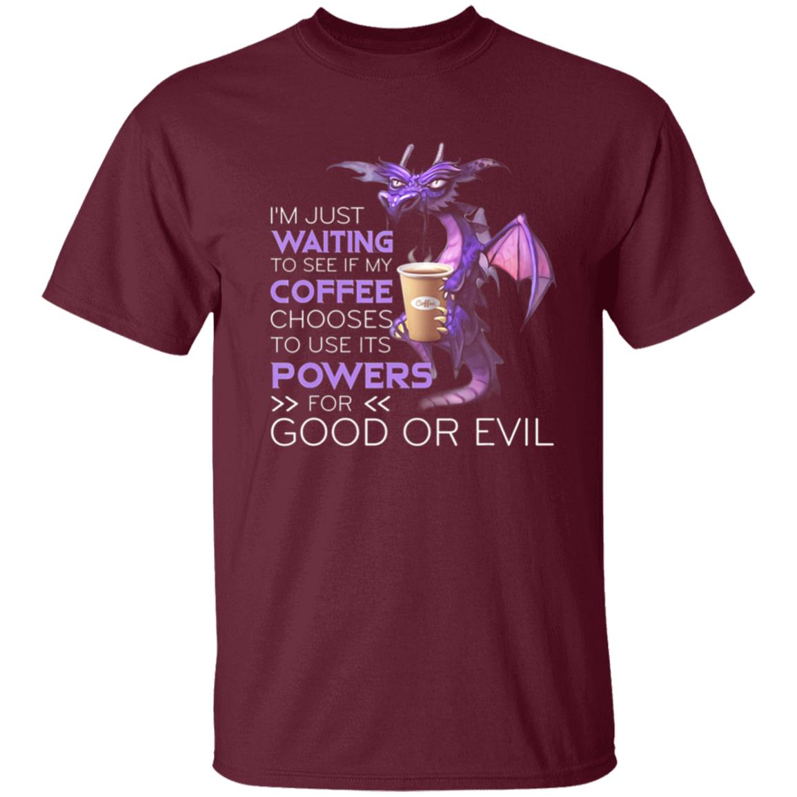 Im Just Waiting To See If My Coffee Chooses Dragon Coffee T-Shirt - Teechipus