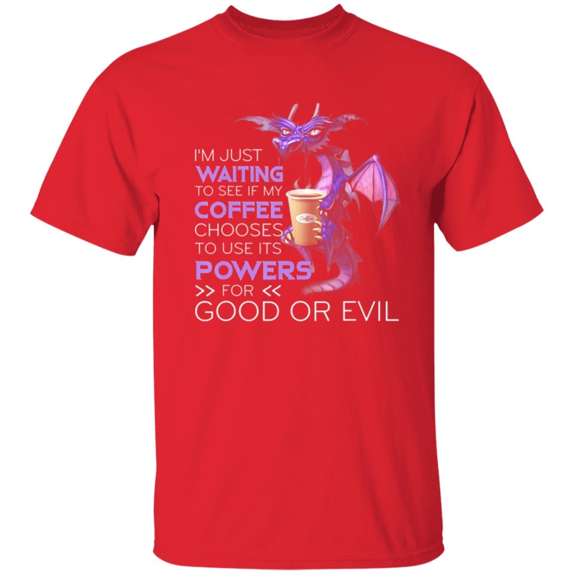 Im Just Waiting To See If My Coffee Chooses Dragon Coffee T-Shirt - Teechipus
