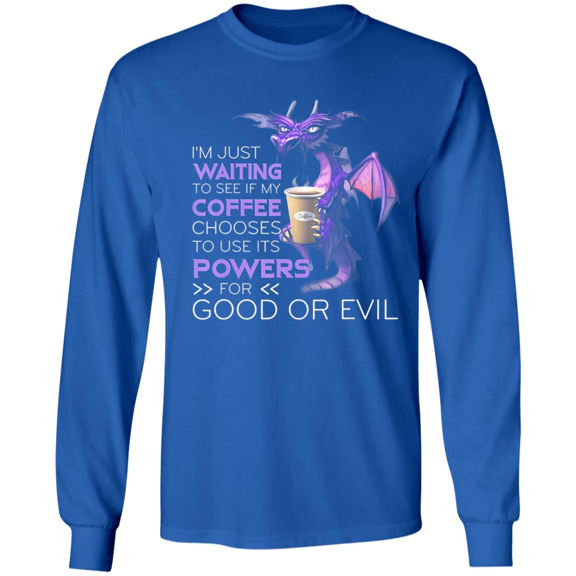 Im Just Waiting To See If My Coffee Chooses Dragon Coffee T-Shirt - Teechipus