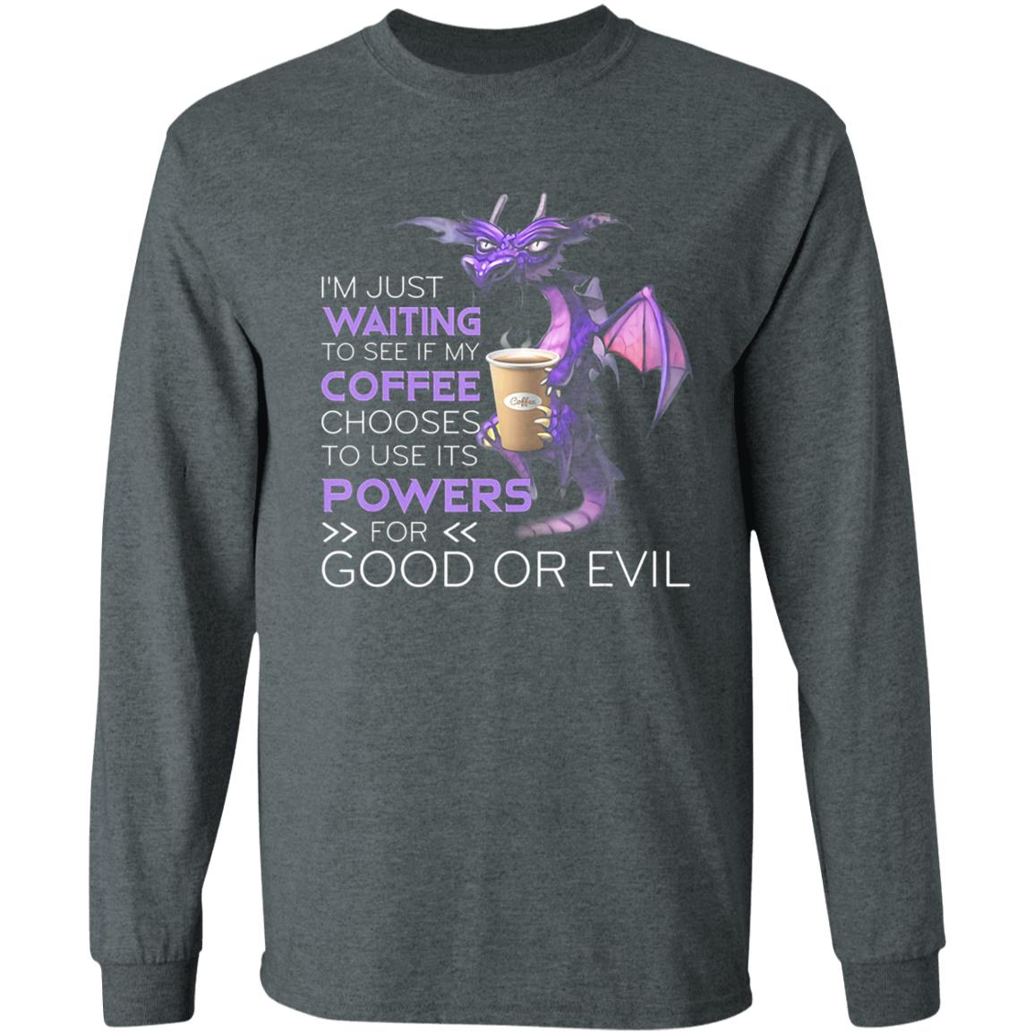 Im Just Waiting To See If My Coffee Chooses Dragon Coffee T-Shirt - Teechipus