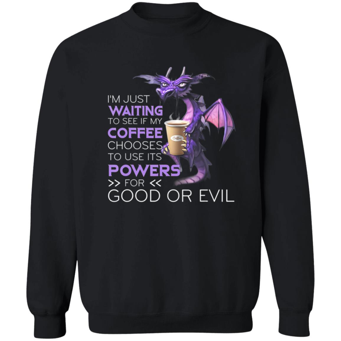 Im Just Waiting To See If My Coffee Chooses Dragon Coffee T-Shirt - Teechipus
