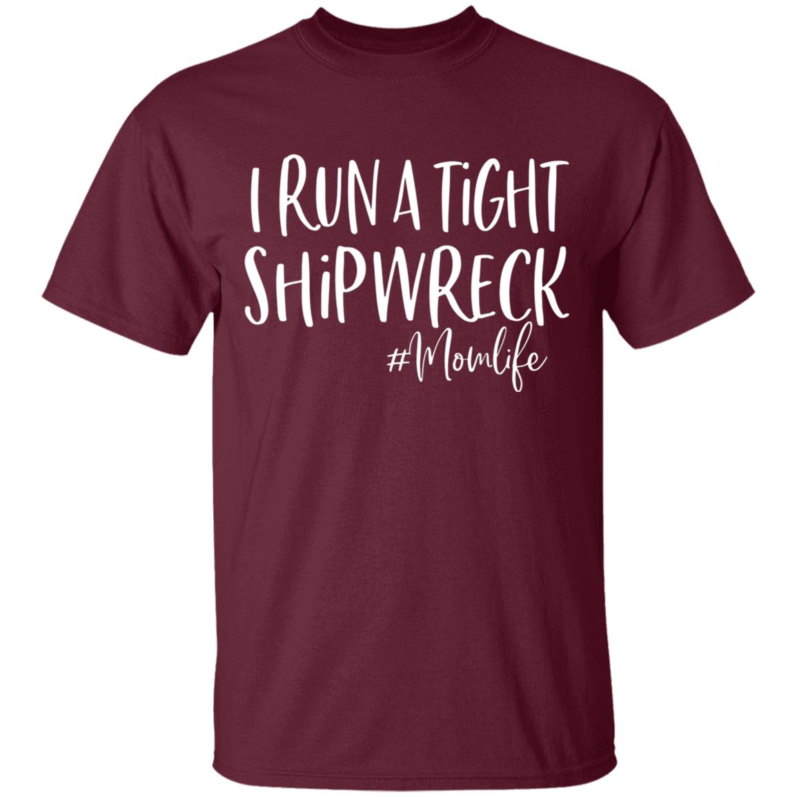 I Run A Tight Shipwreck Shirt Funny Mom Mothers Day Gift T-Shirt - Teechipus