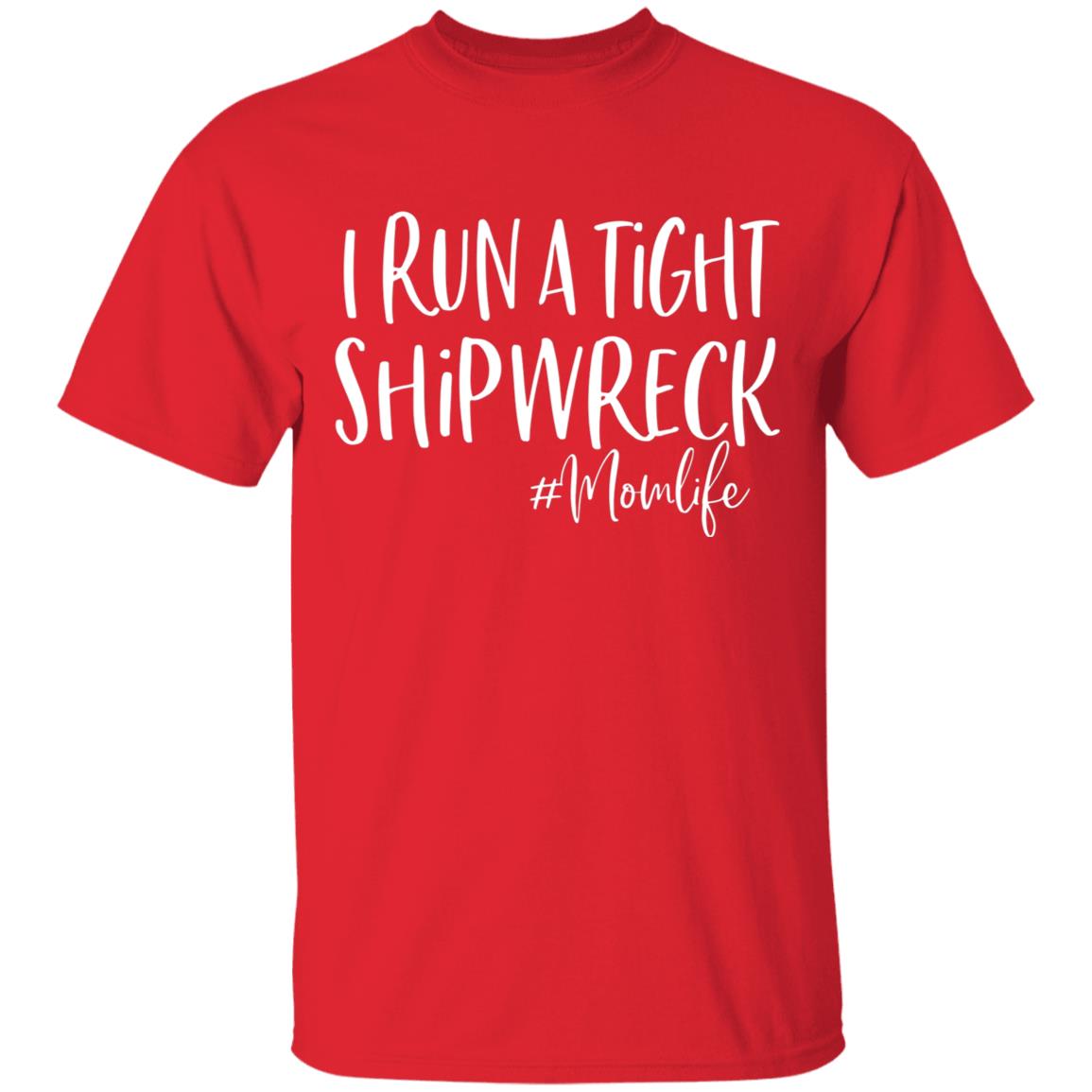 I Run A Tight Shipwreck Shirt Funny Mom Mothers Day Gift T-Shirt - Teechipus