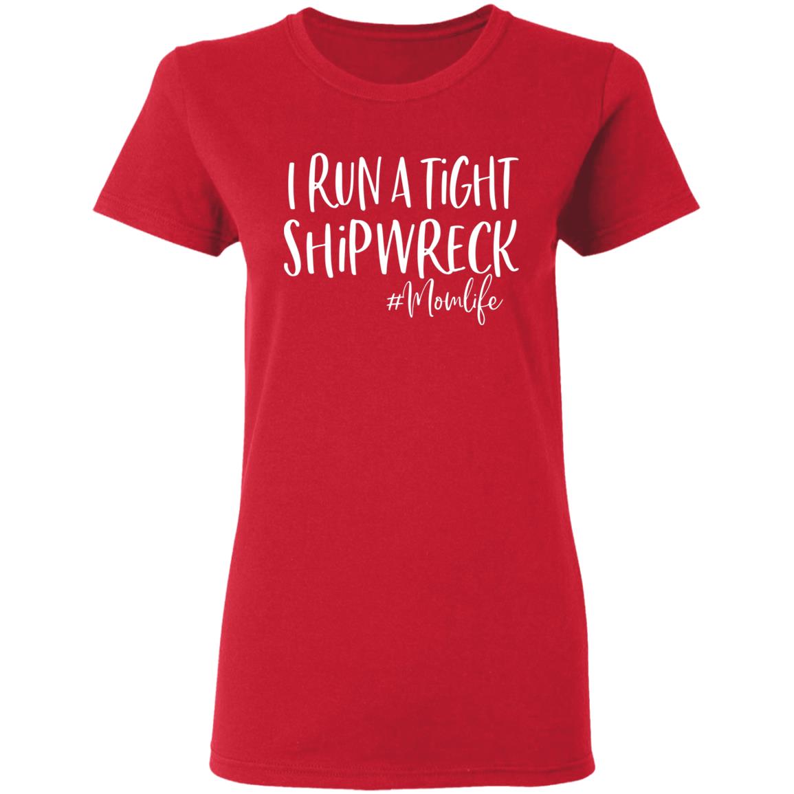 I Run A Tight Shipwreck Shirt Funny Mom Mothers Day Gift T-Shirt - Teechipus