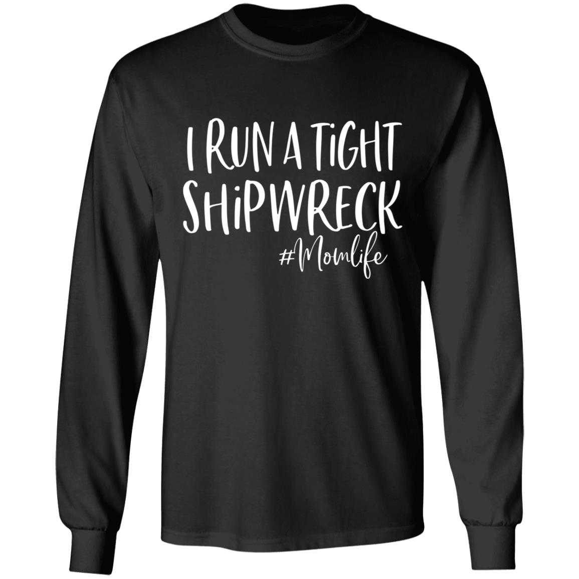 I Run A Tight Shipwreck Shirt Funny Mom Mothers Day Gift T-Shirt - Teechipus