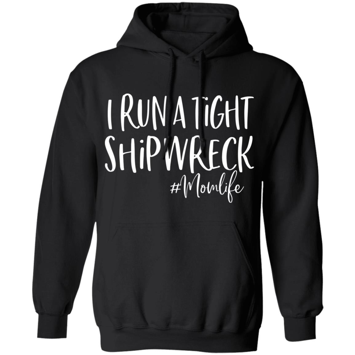I Run A Tight Shipwreck Shirt Funny Mom Mothers Day Gift T-Shirt - Teechipus