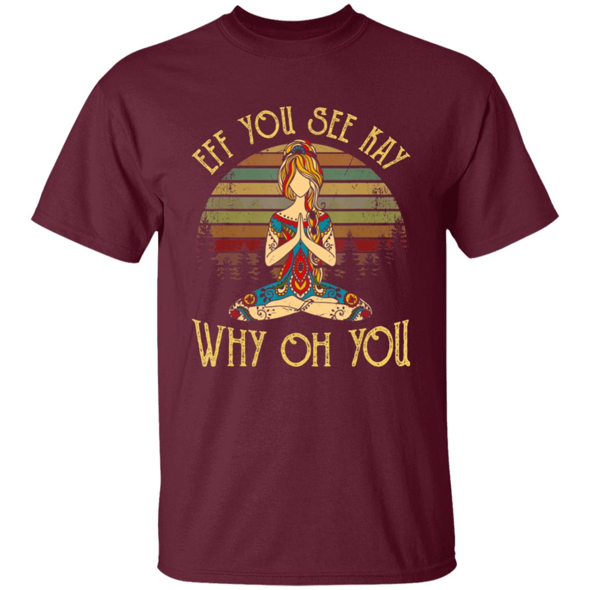 Eff you see kay why oh you tattooed - yoga costume t shirt - Teechipus