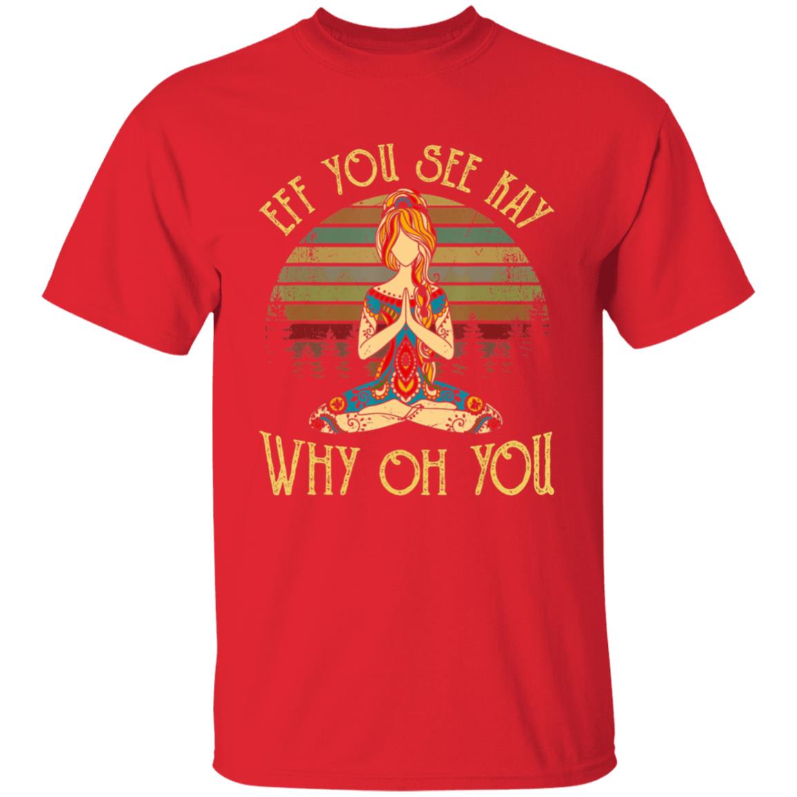 Eff you see kay why oh you tattooed - yoga costume t shirt - Teechipus