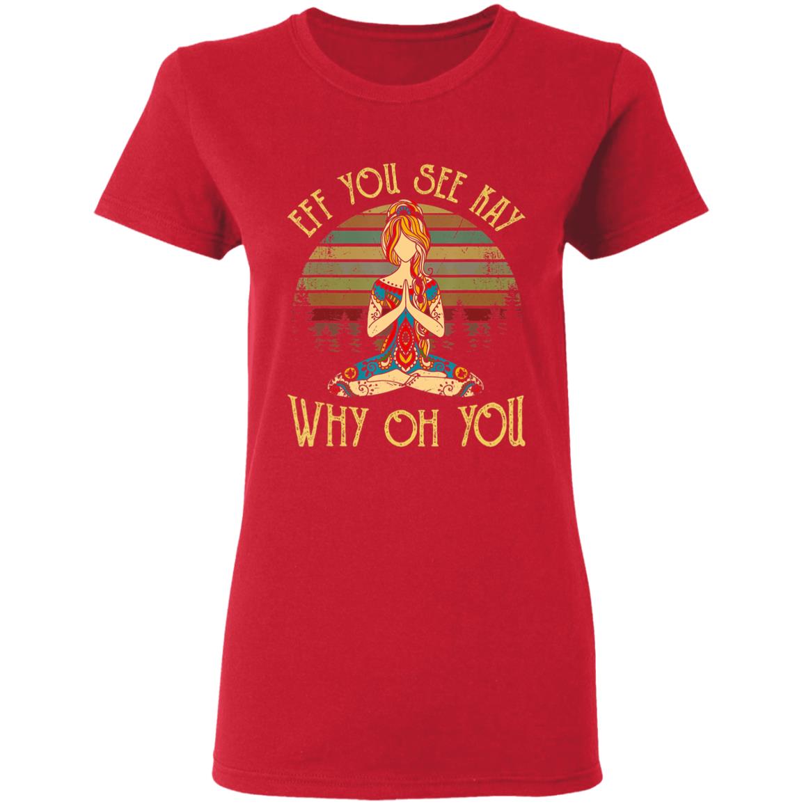 Eff you see kay why oh you tattooed - yoga costume t shirt - Teechipus