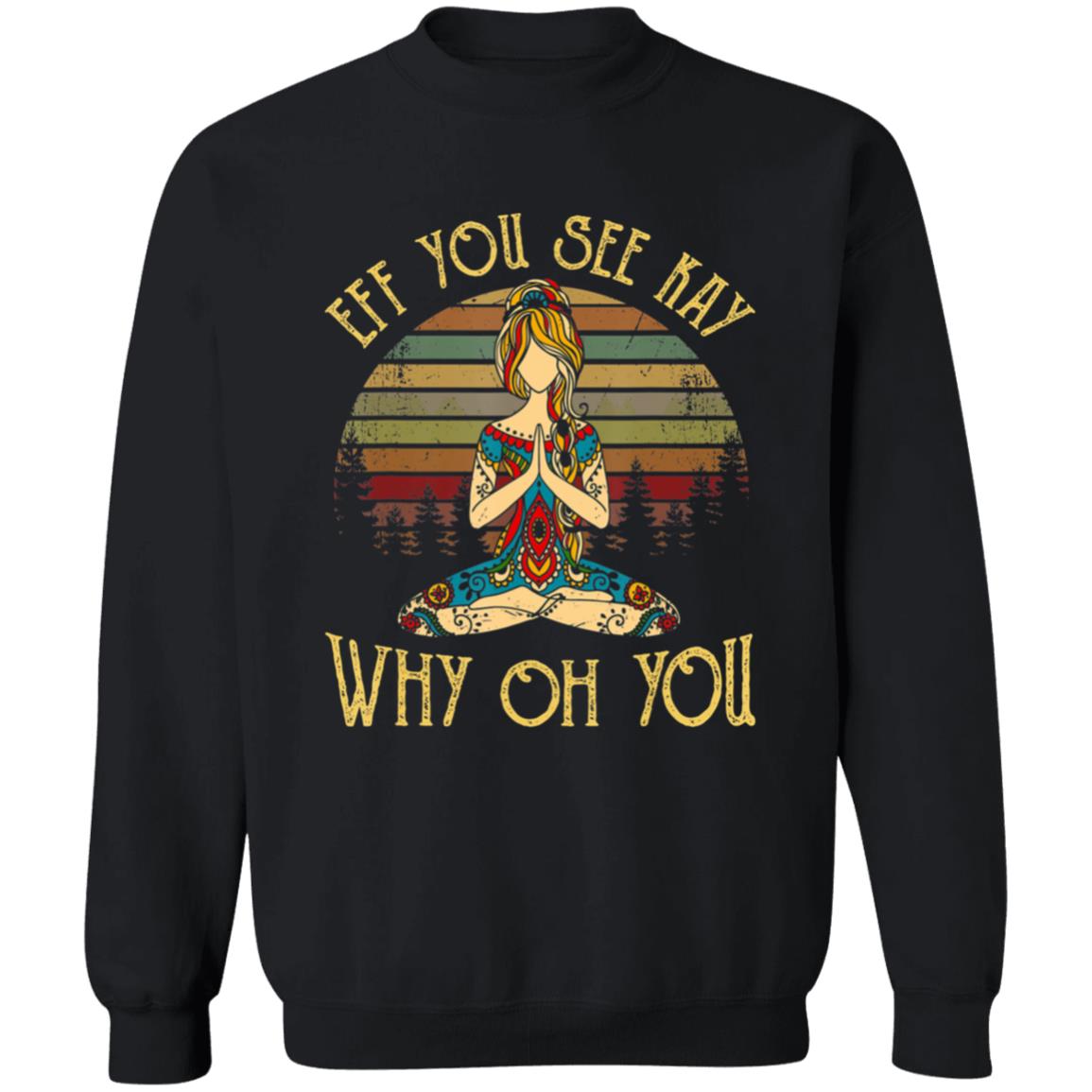 Eff you see kay why oh you tattooed - yoga costume t shirt - Teechipus