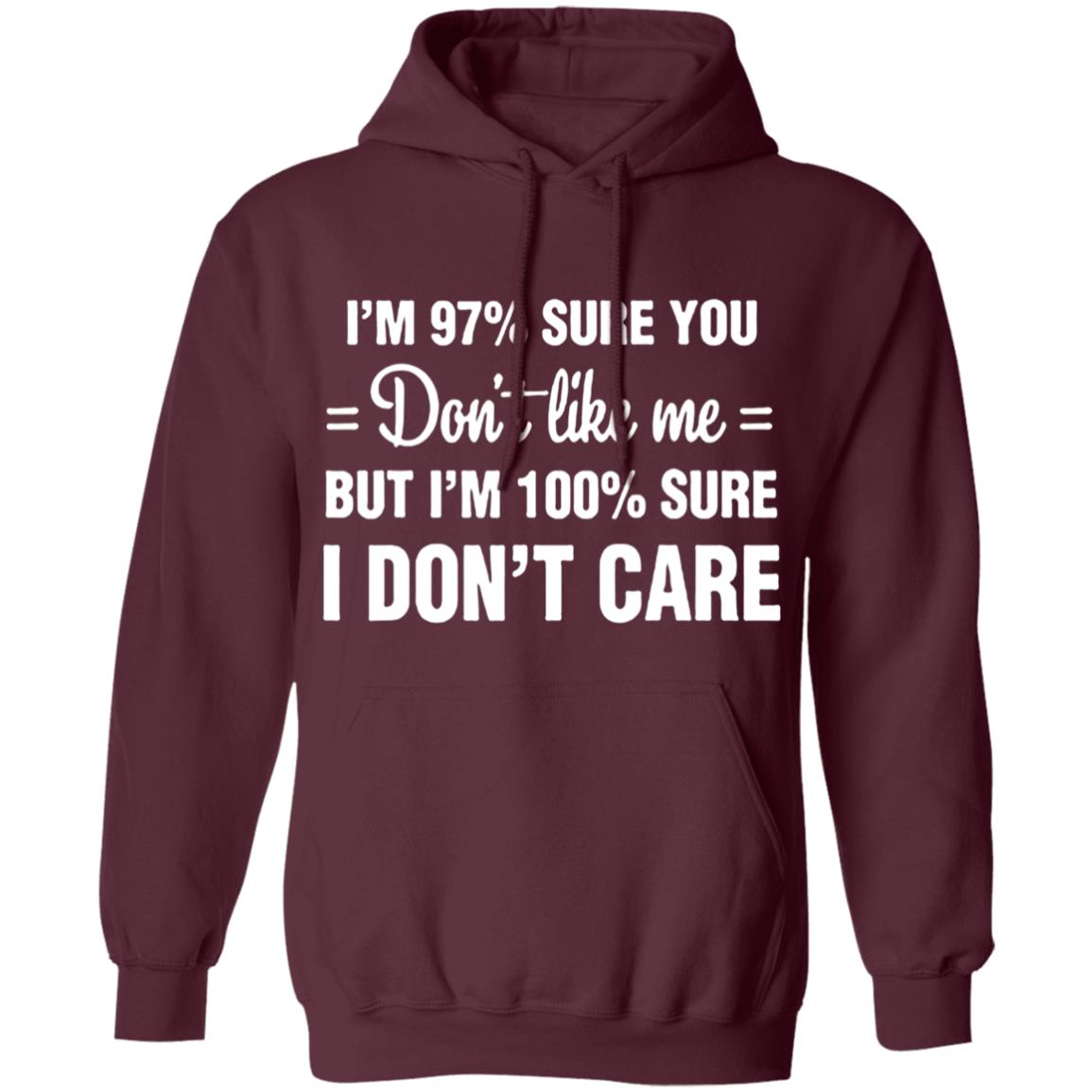 Im 97 sure you dont like me I Dont Care T-Shirt - Teechipus