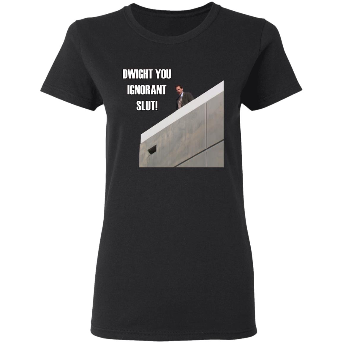 Dwight You Ignorant Slut T-Shirts - Teechipus