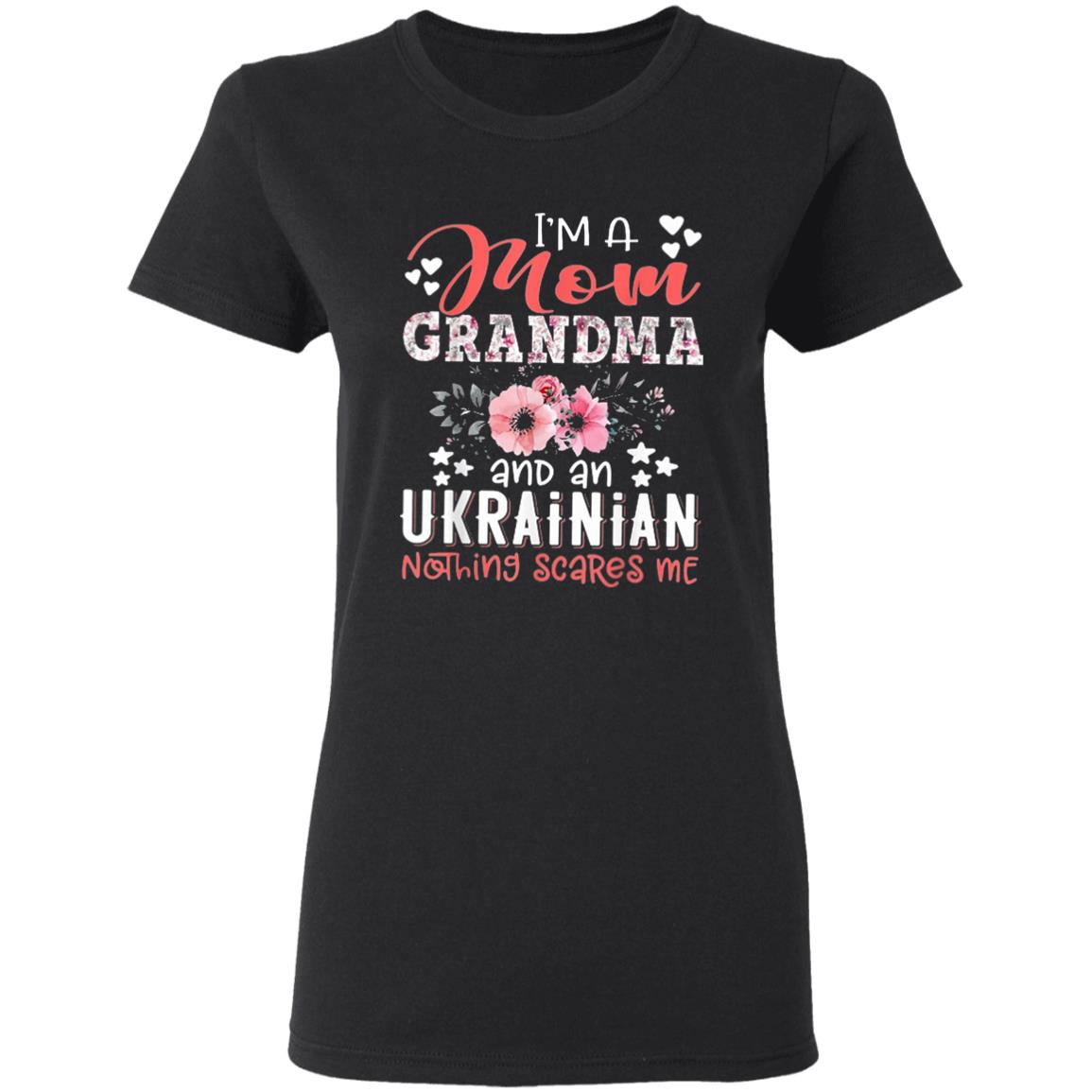 Im Mom Grandma Ukrainian Nothing Scares Me T Shirt - Teechipus