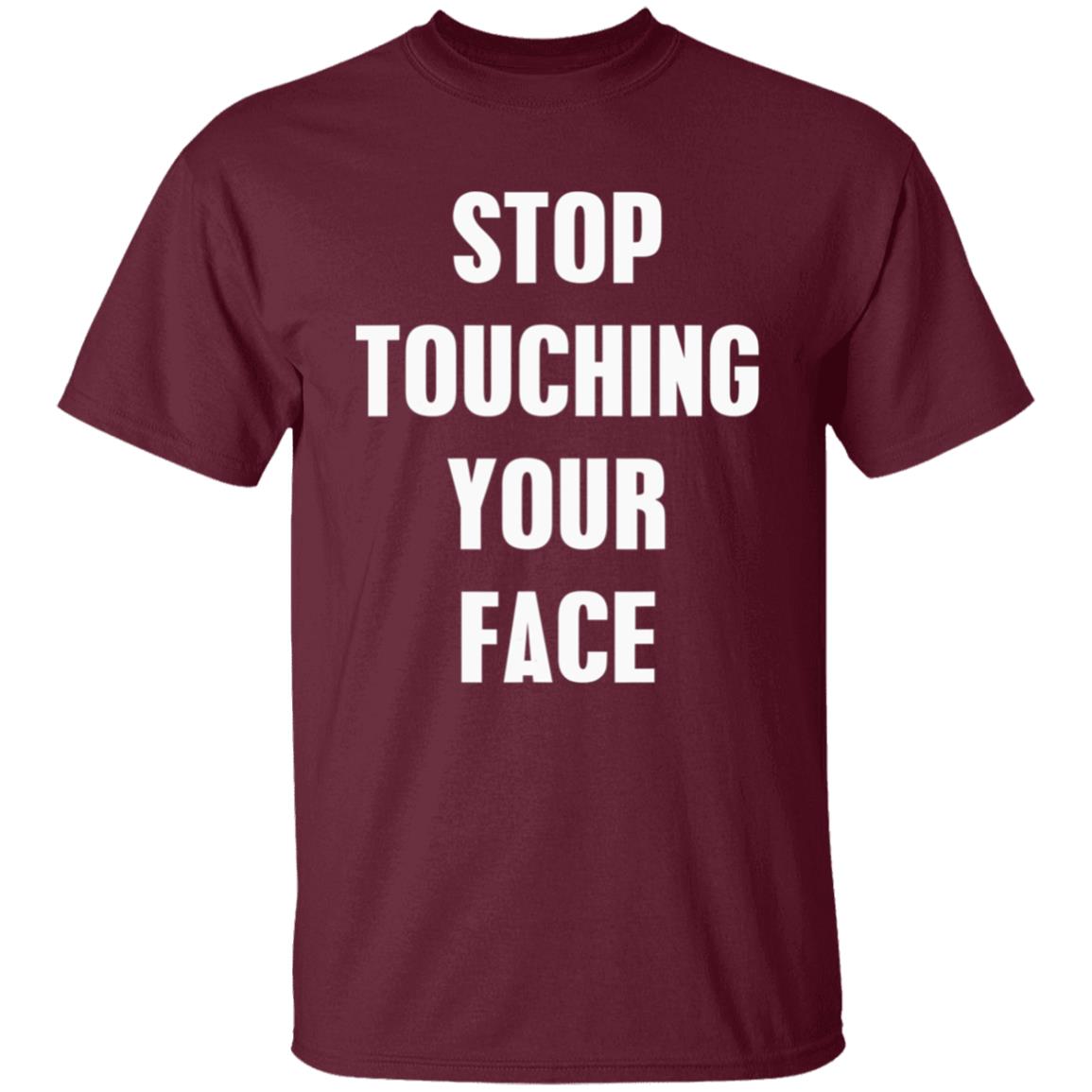 Stop touching your face t shirt Stop touching your face t shirt