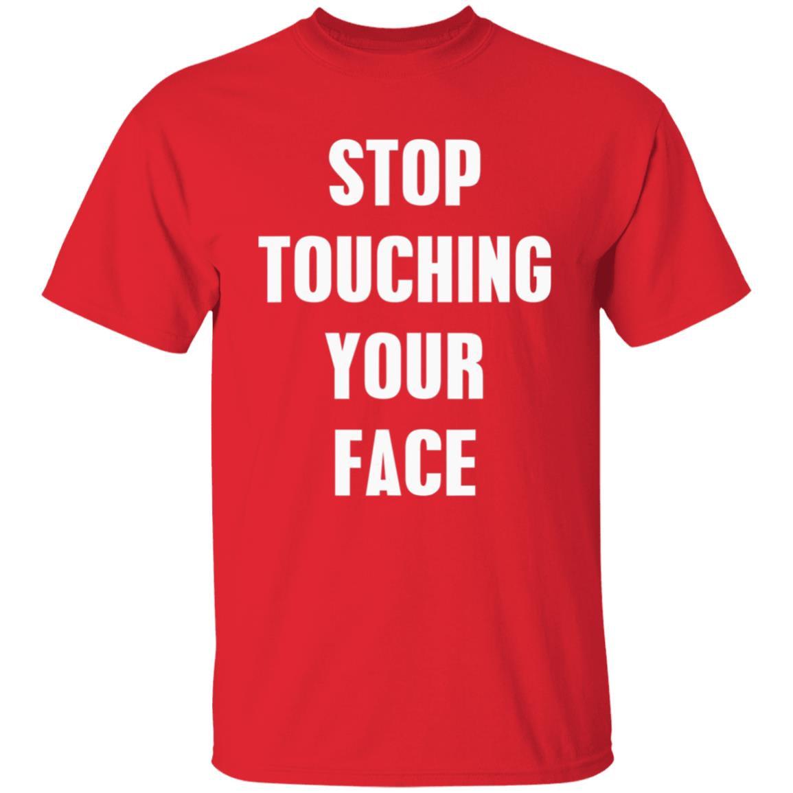 Stop touching your face t shirt Stop touching your face t shirt