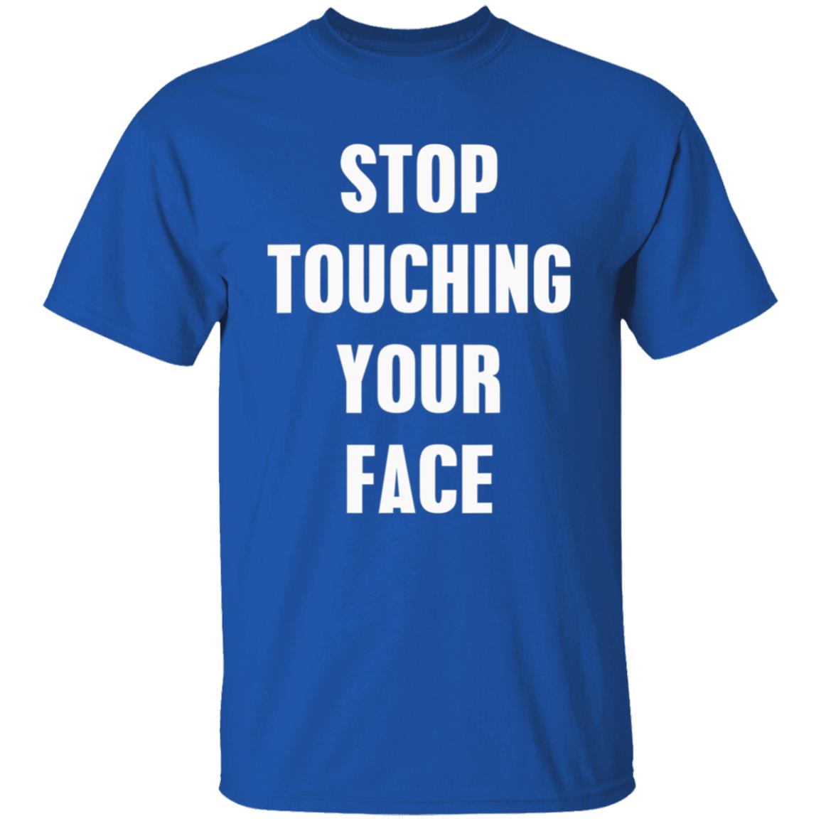 Stop touching your face t shirt Stop touching your face t shirt