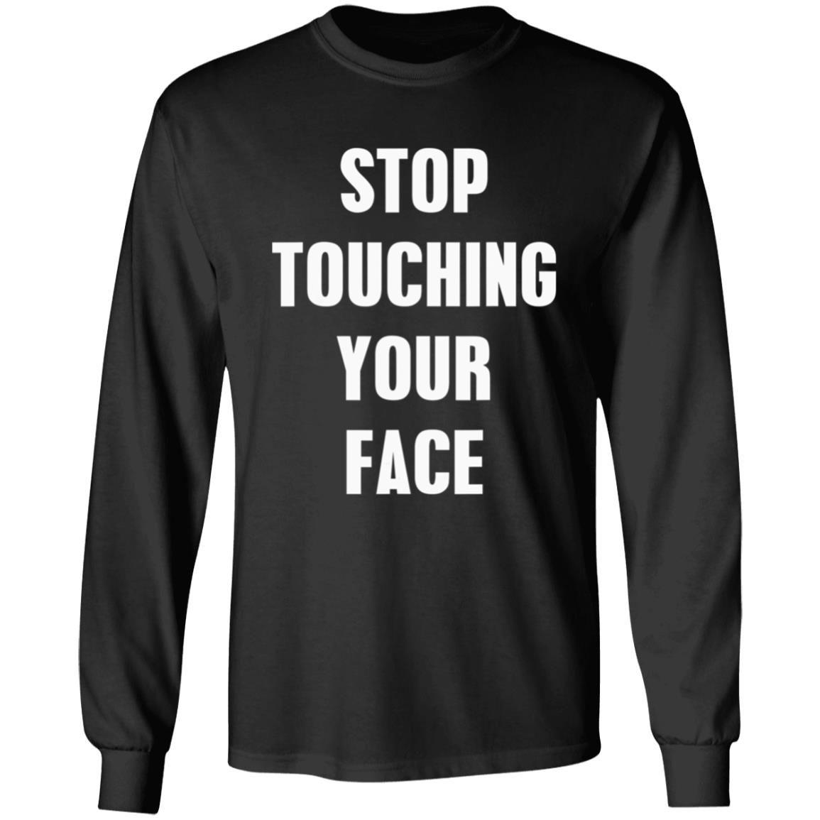 Stop touching your face t shirt Stop touching your face t shirt