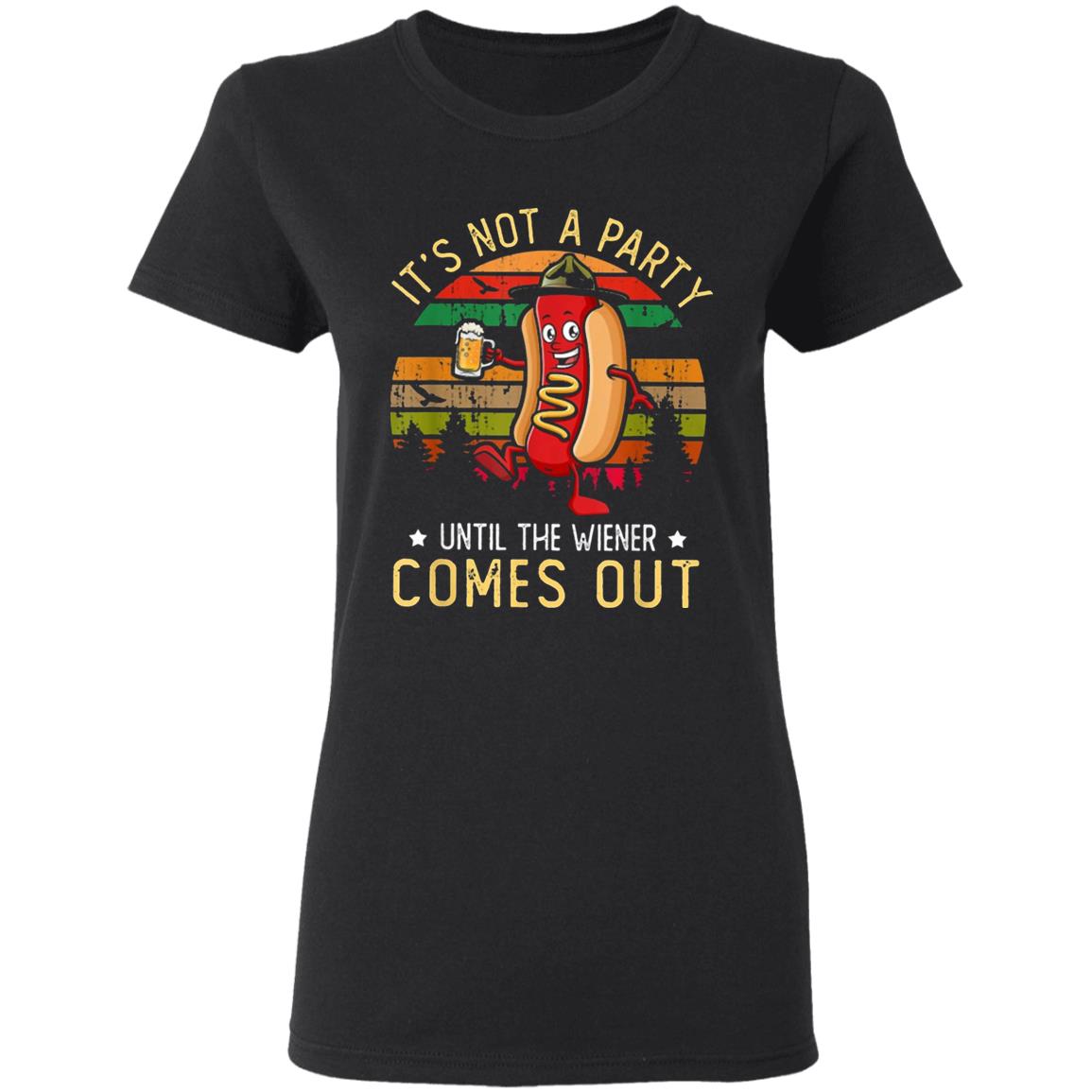 Its Not A Party Until The Wieners Come Out Hot T Shirt - Teechipus