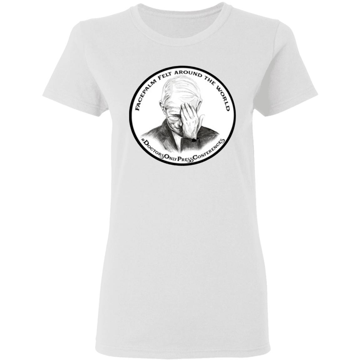 JON LION DR FAUCI FACEPALM FELT AROUND THE WORLD T-SHIRT - Teechipus