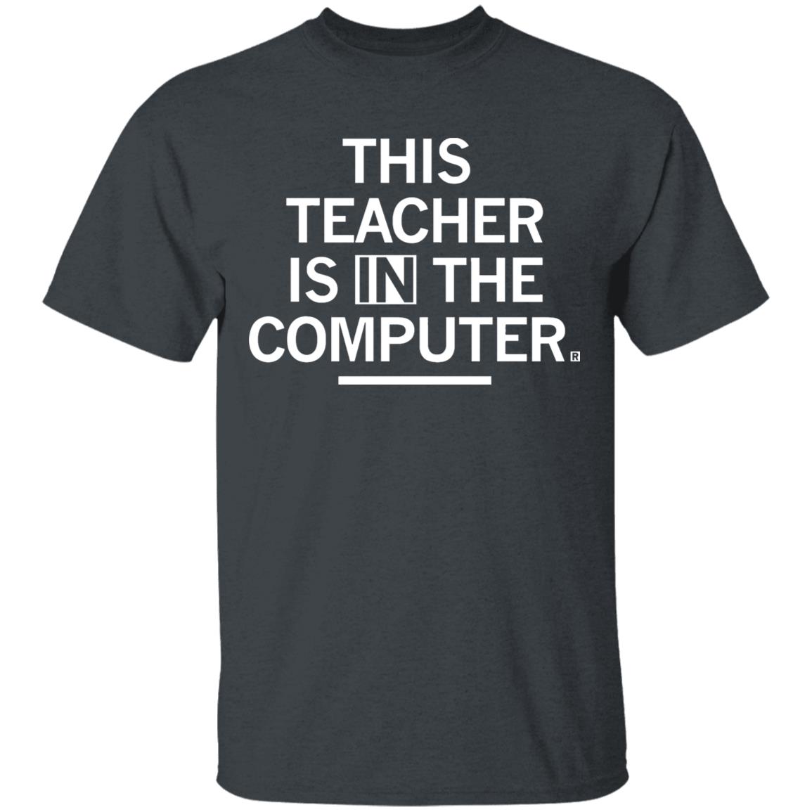 Teacher In The Computert t shirt - Teechipus