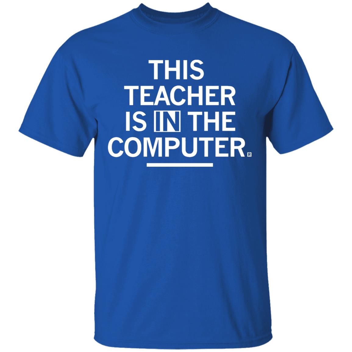 Teacher In The Computert t shirt - Teechipus