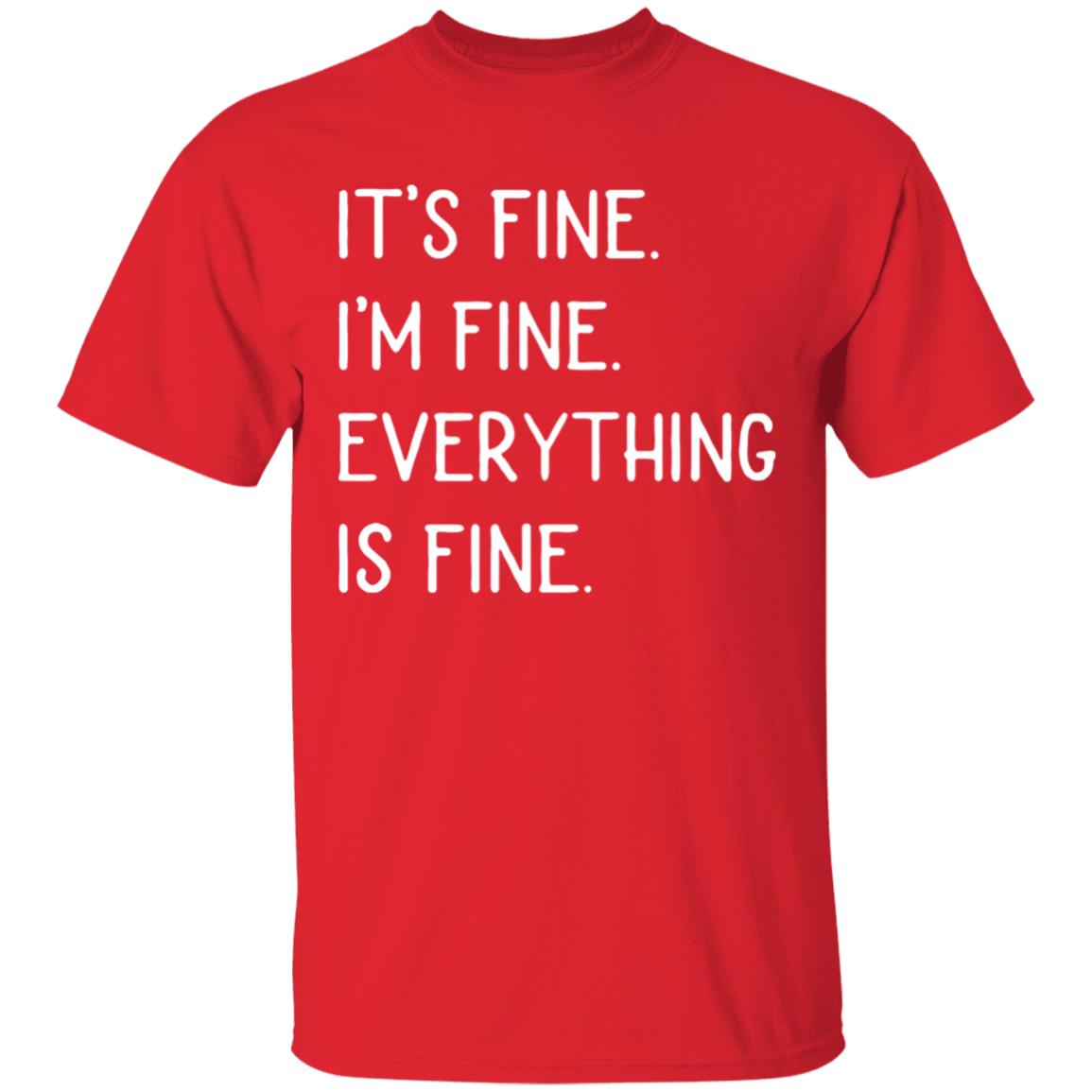 It's fine I'm fine everything is fine shirt - Teechipus