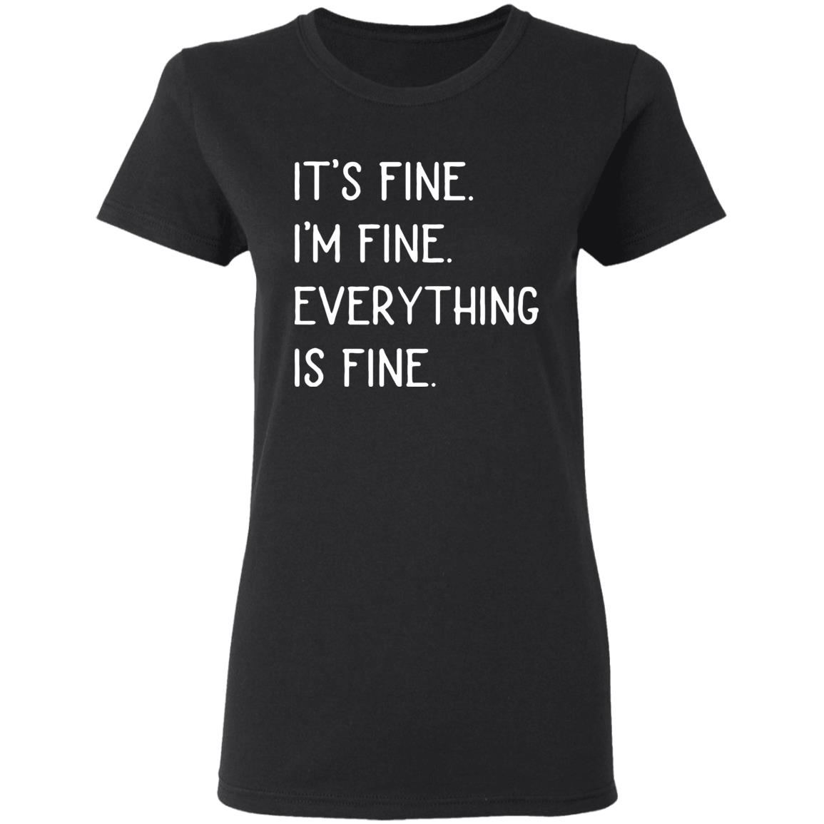 It's fine I'm fine everything is fine shirt - Teechipus