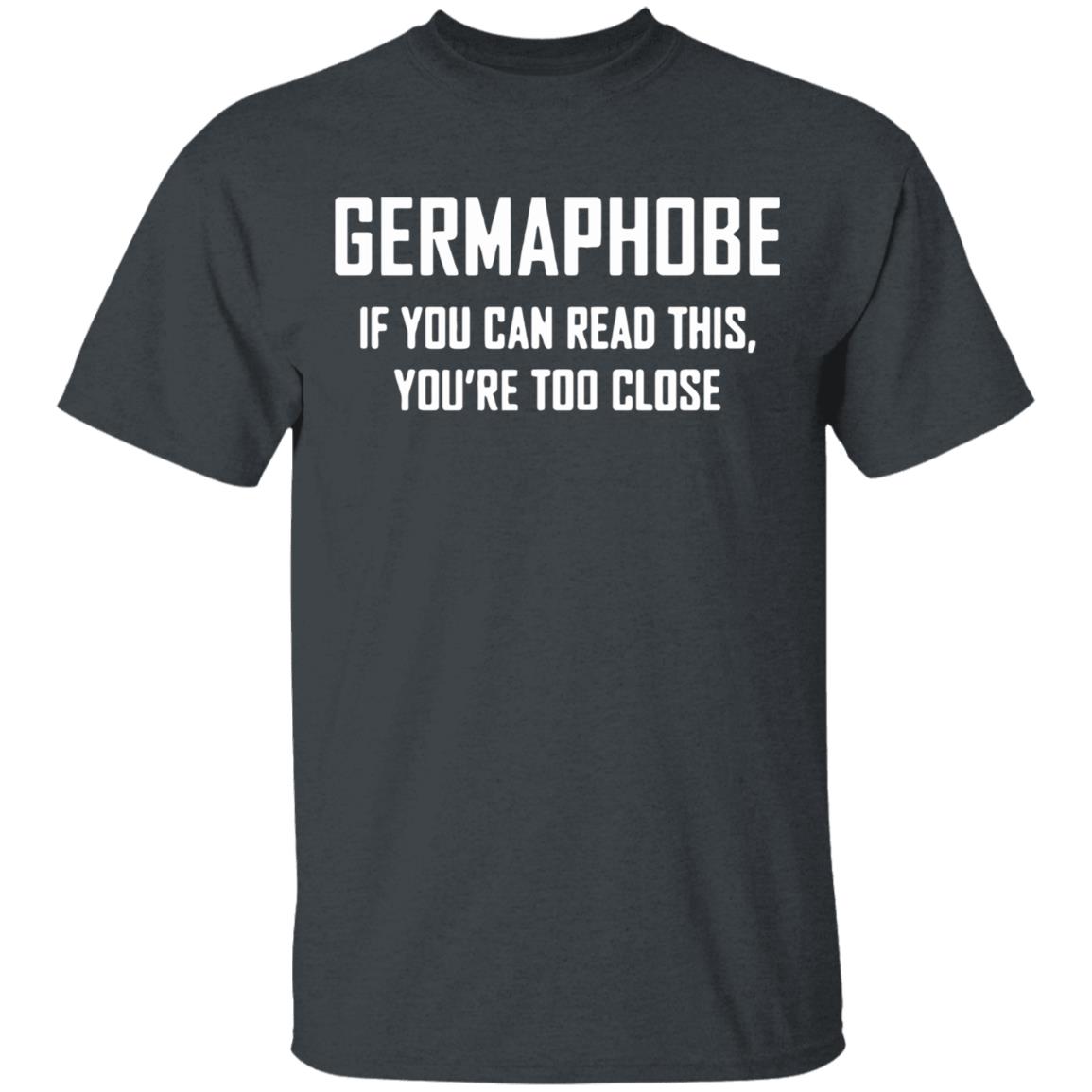 Germaphobe if you can read this you're too close shirt - Teechipus