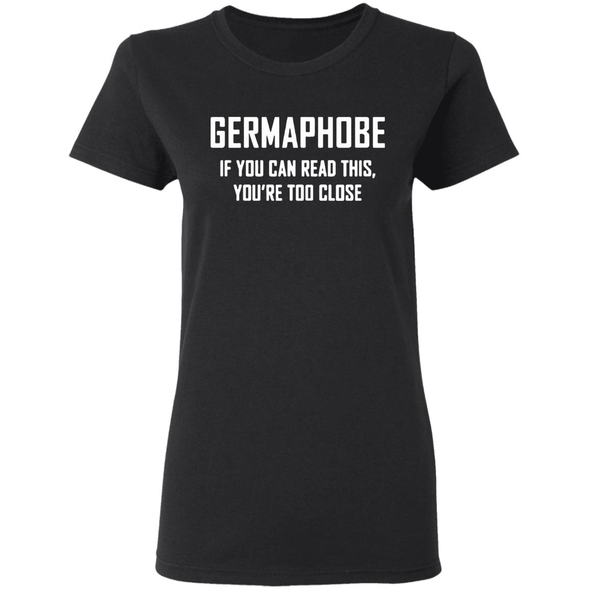 Germaphobe if you can read this you're too close shirt - Teechipus
