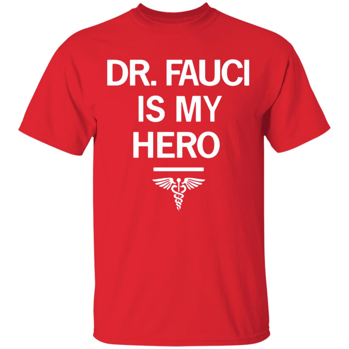 Dr. Fauci Is My Hero Shirt T-Shirt - Teechipus