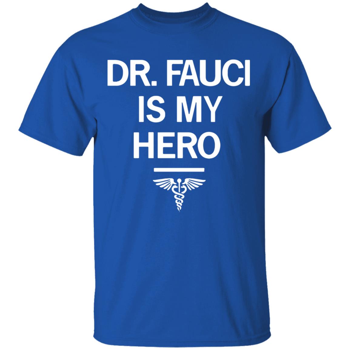 Dr. Fauci Is My Hero Shirt T-Shirt - Teechipus