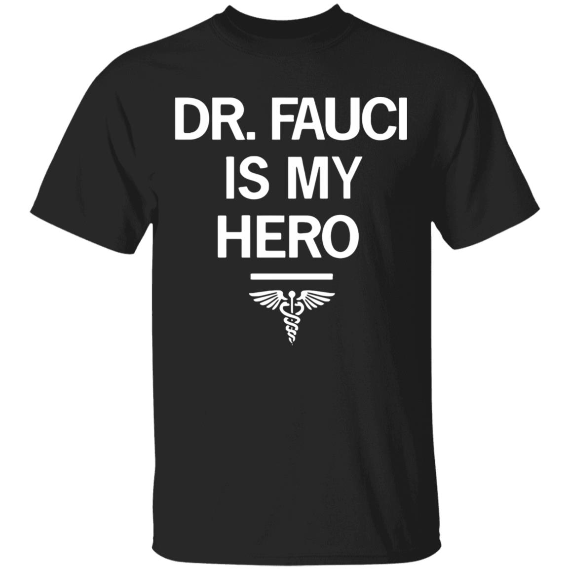 Dr. Fauci Is My Hero Shirt T-Shirt - Teechipus