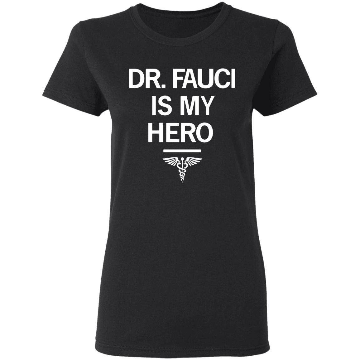 Dr. Fauci Is My Hero Shirt T-Shirt - Teechipus