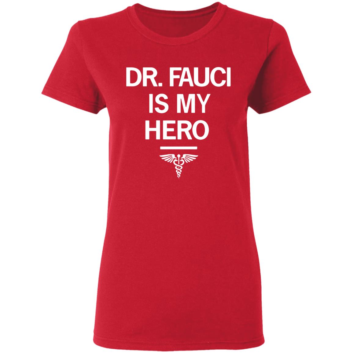Dr. Fauci Is My Hero Shirt T-Shirt - Teechipus