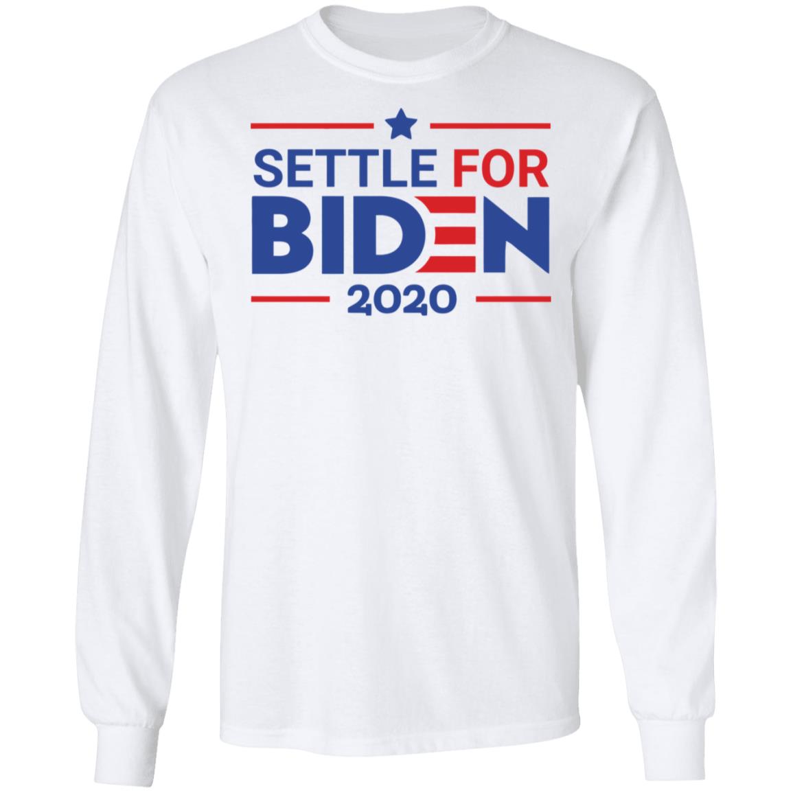 Settle For Biden T Shirt White Cothing plus size - Teechipus