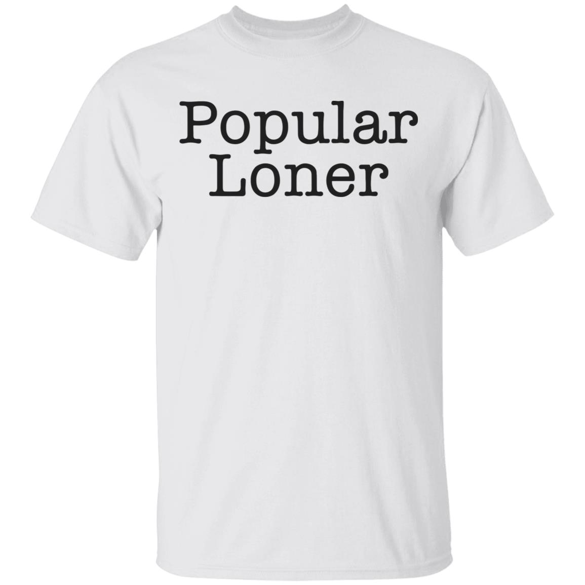 Popular Loner White T Shirt - Teechipus