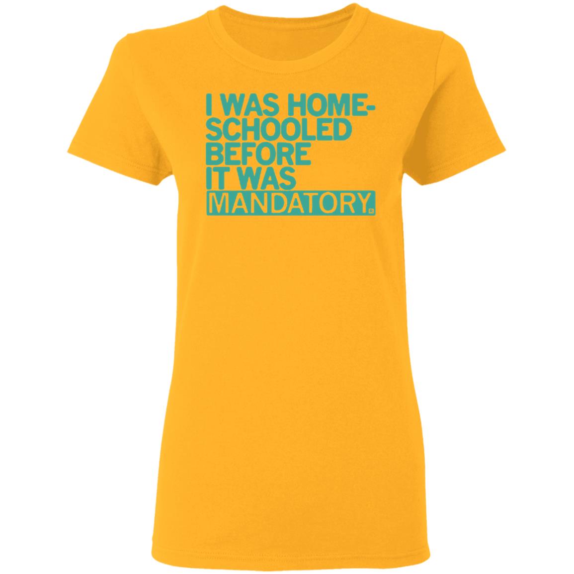 Raygun Homeschooled Before It Was Mandatory Yellow T shirt - Teechipus