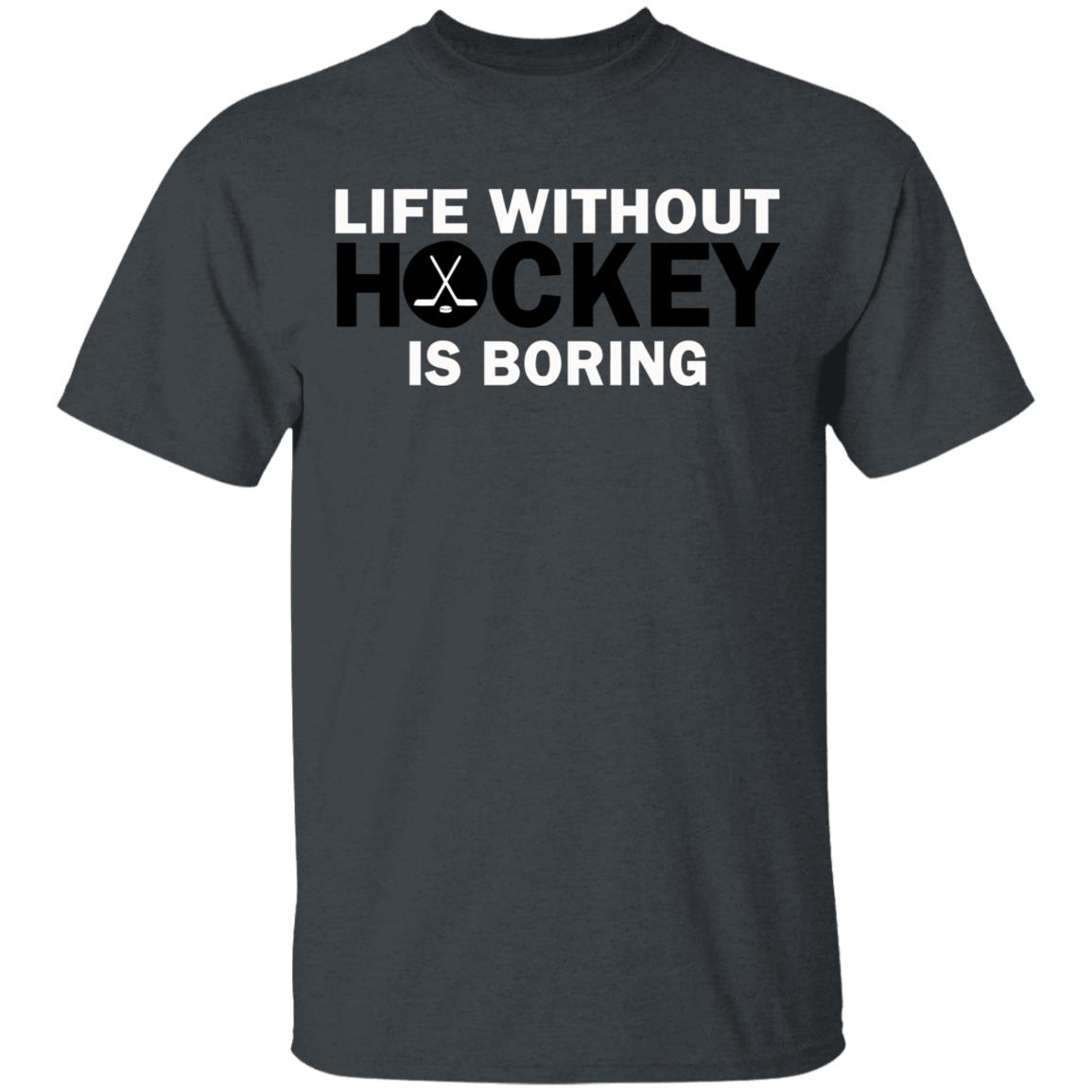 Life without hockey is boring T-Shirt - Teechipus