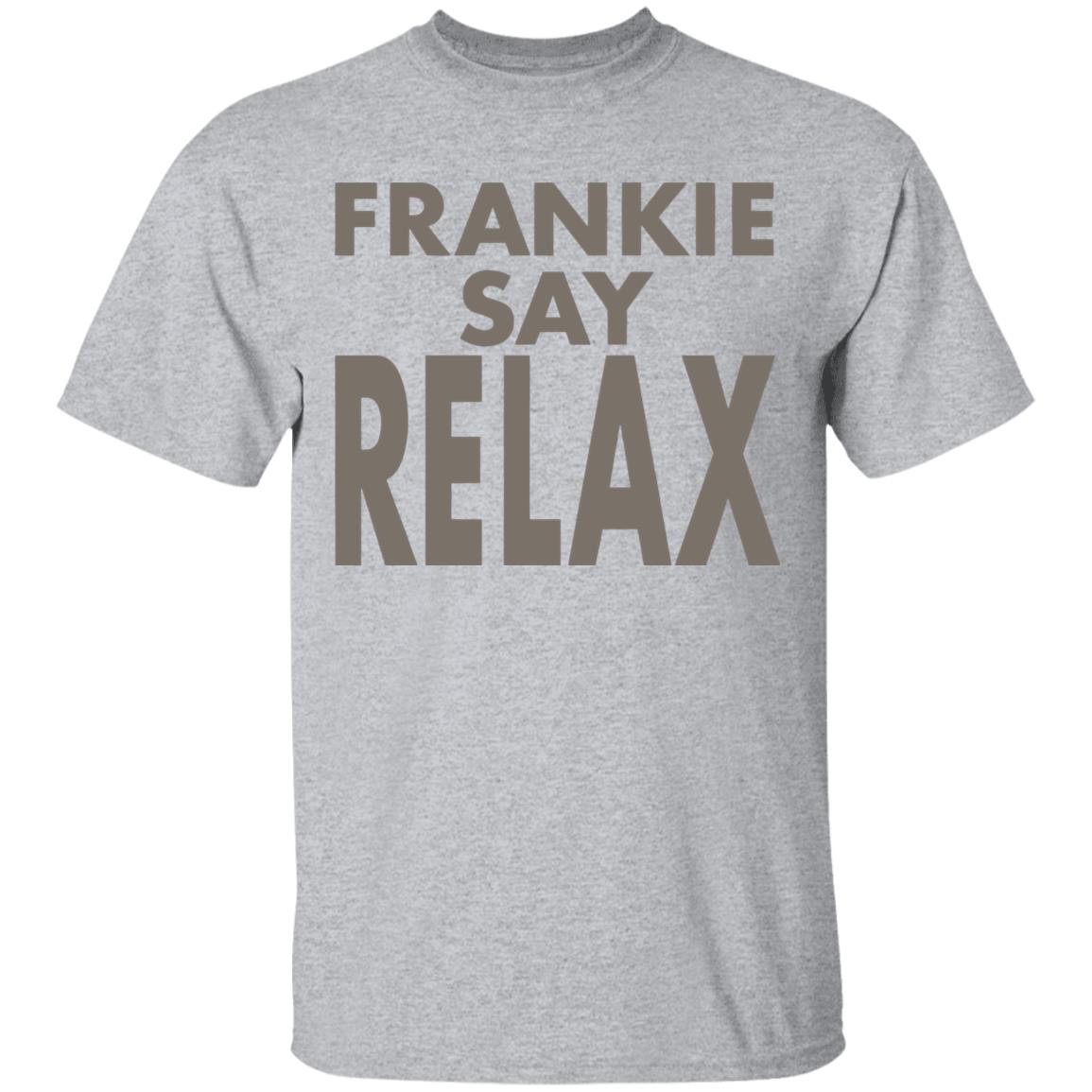Frankie Say Relax T-Shirt on another rewatch binge and i just realized for the first time that the famous frankie shirt says frankie SAY relax  not says relax - Teechipus