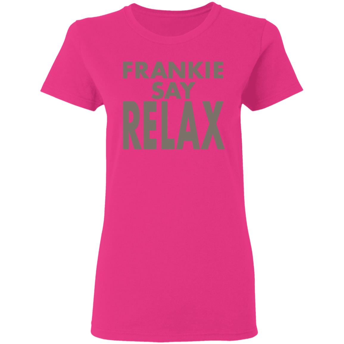 Frankie Say Relax T-Shirt on another rewatch binge and i just realized for the first time that the famous frankie shirt says frankie SAY relax  not says relax - Teechipus