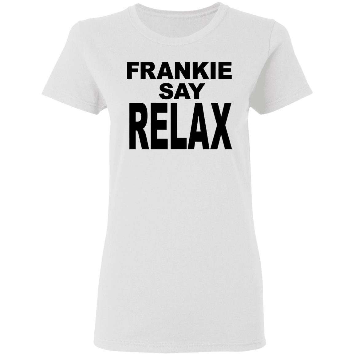 Frankie Say Relax White T Shirt Cothing plus size - Teechipus