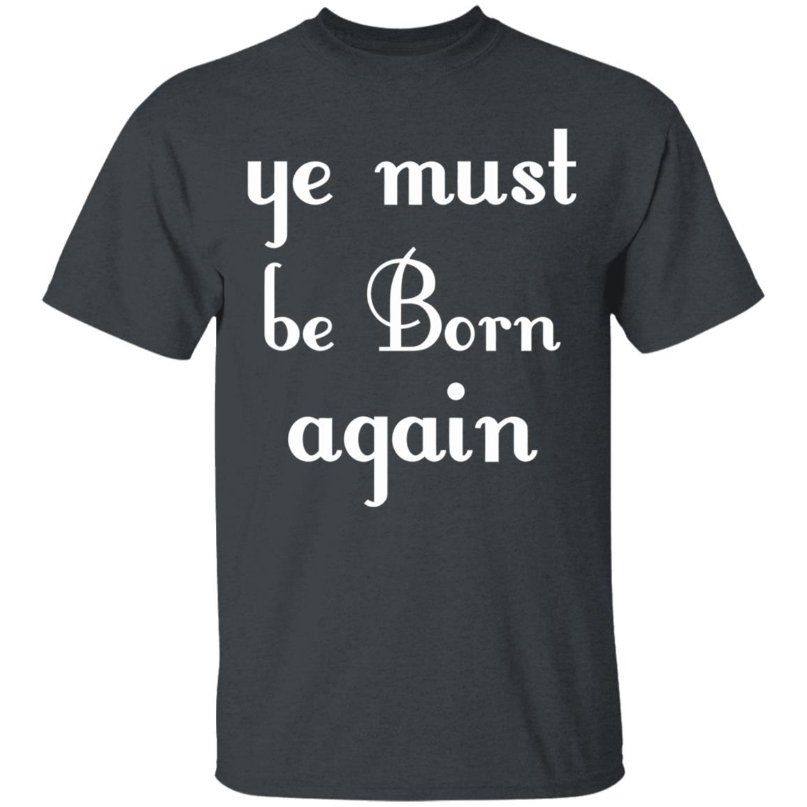 Ye Must Be Born Again Hoodie Black T Shirt - Teechipus