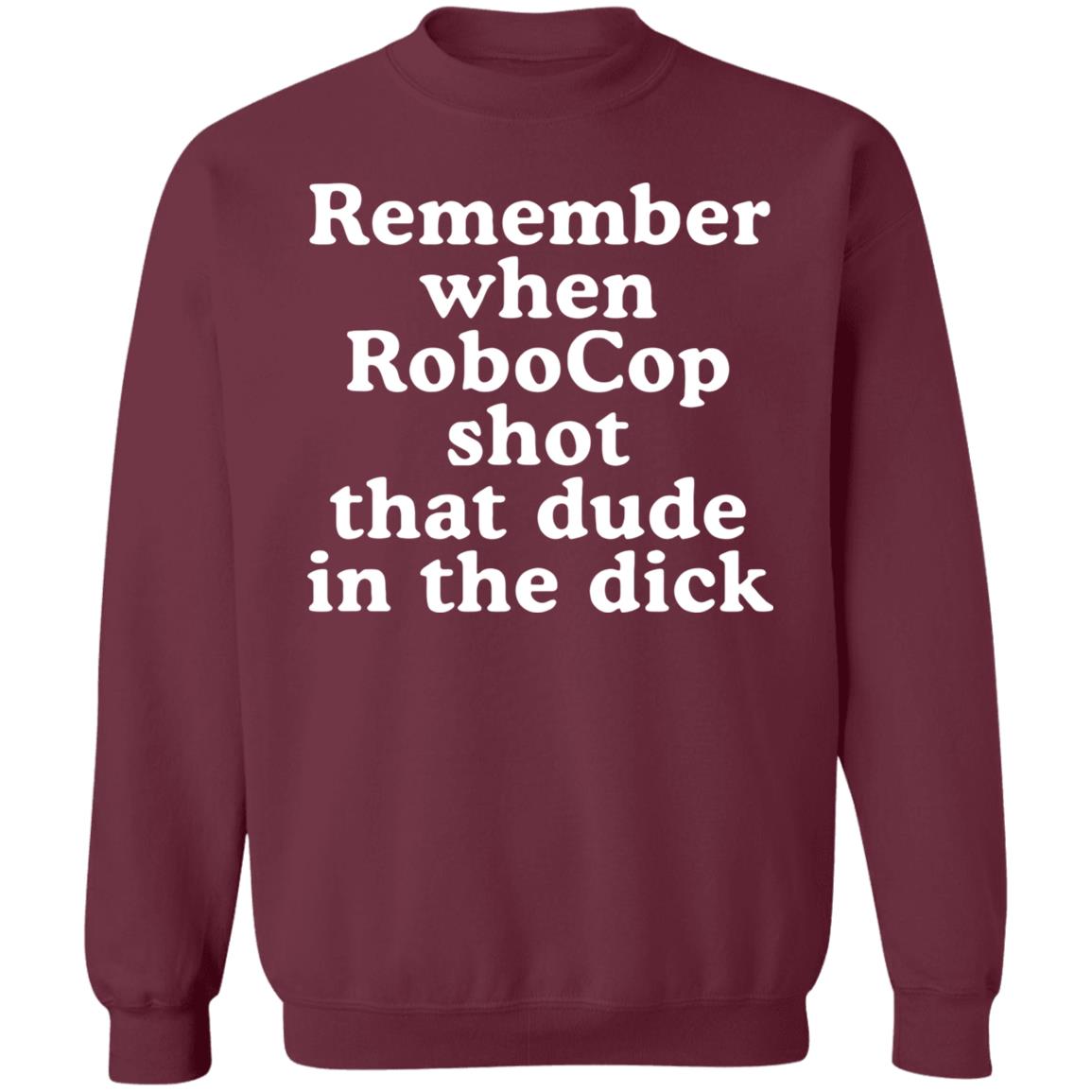 Mofeeshirt Remember When Robocop Shot That Dude in The Dick shirt - Teechipus