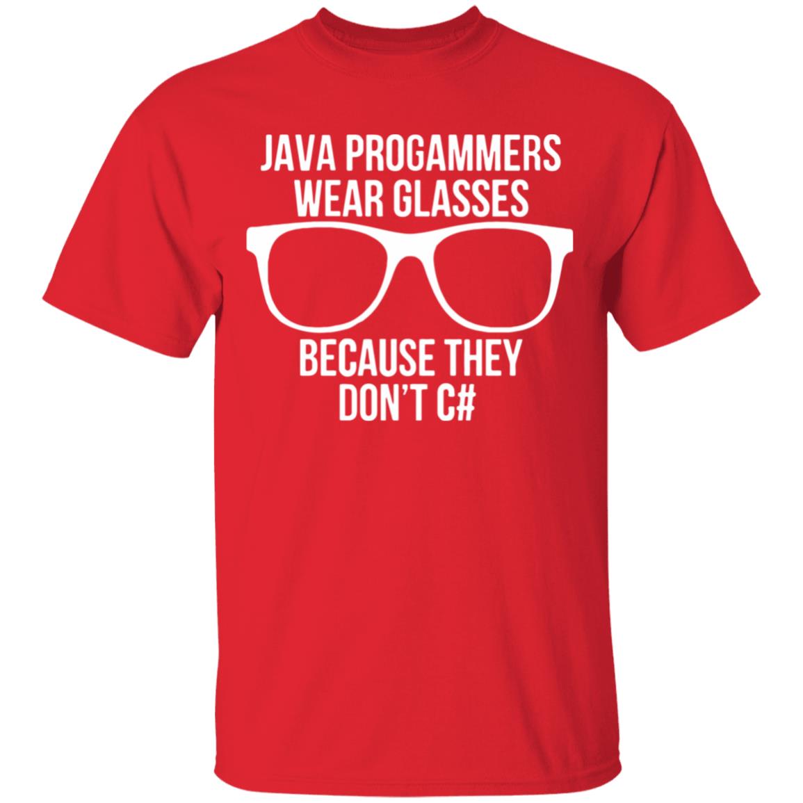 Java programmer wear glasses Because they can't c#T Shirt - Teechipus