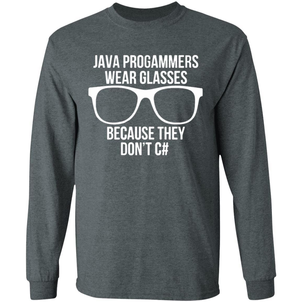 Java programmer wear glasses Because they can't c#T Shirt - Teechipus