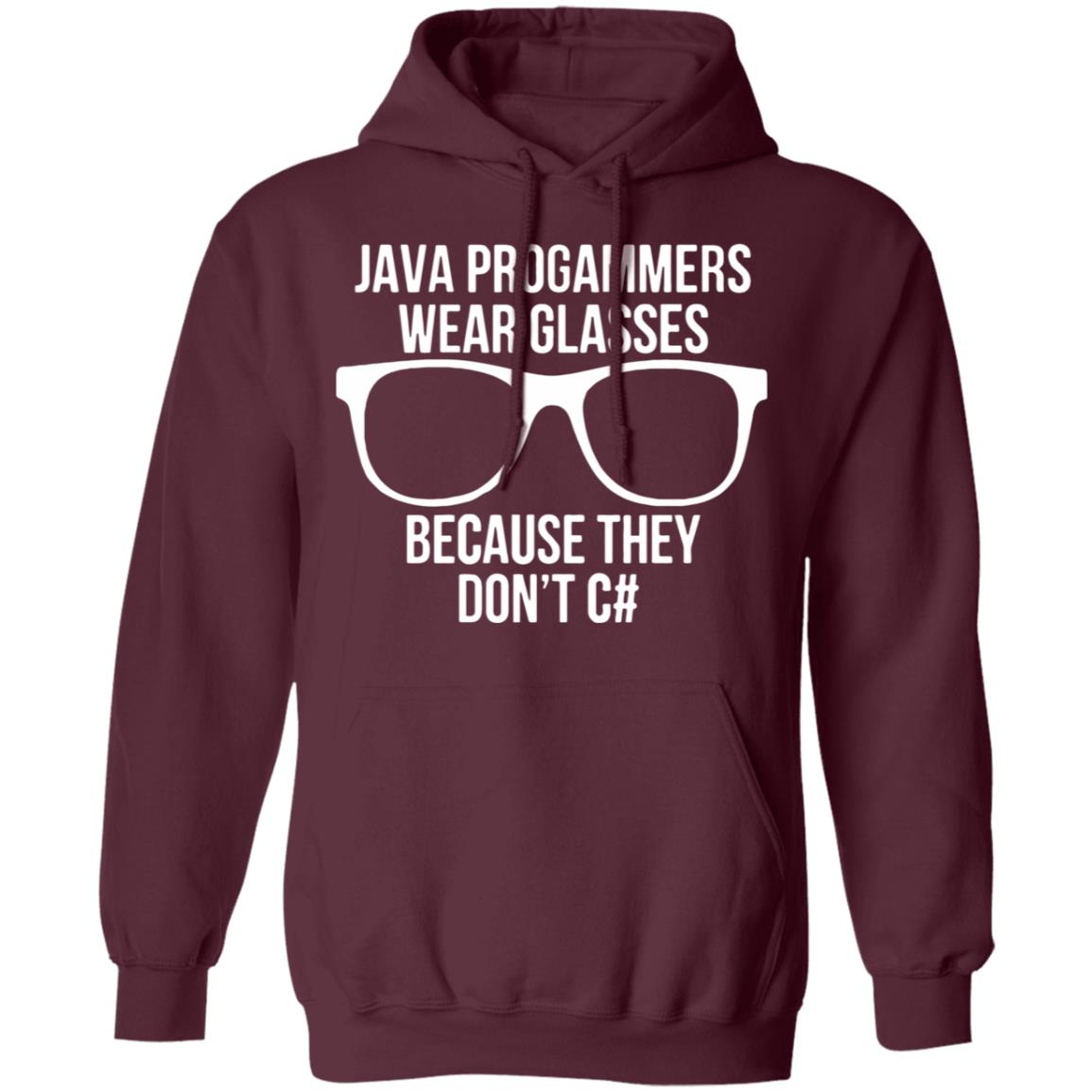 Java programmer wear glasses Because they can't c#T Shirt - Teechipus