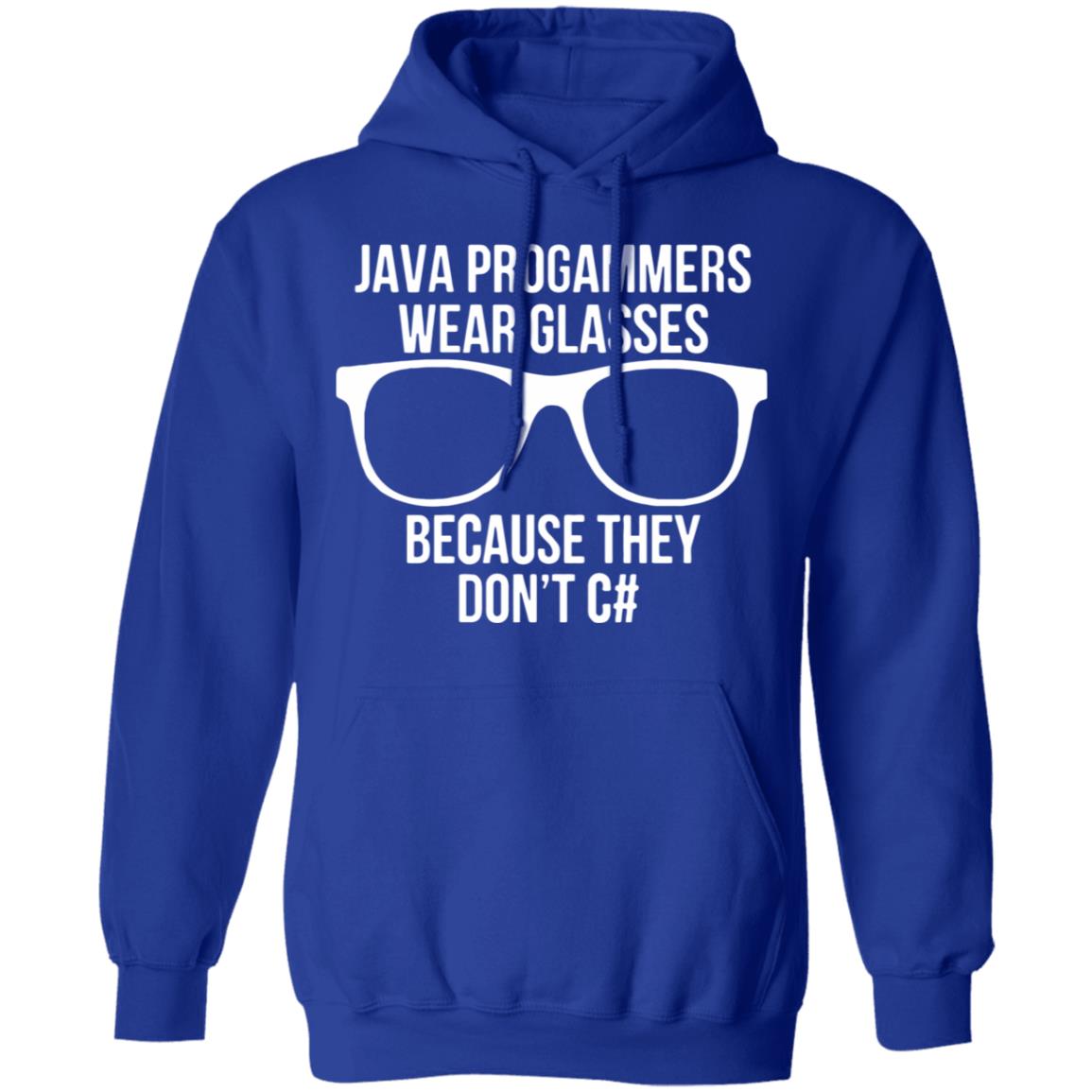 Java programmer wear glasses Because they can't c#T Shirt - Teechipus