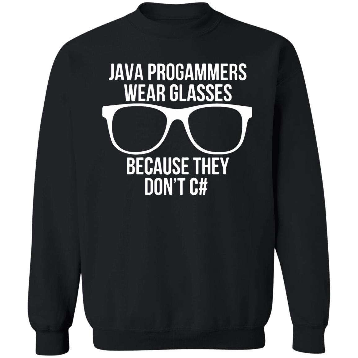 Java programmer wear glasses Because they can't c#T Shirt - Teechipus