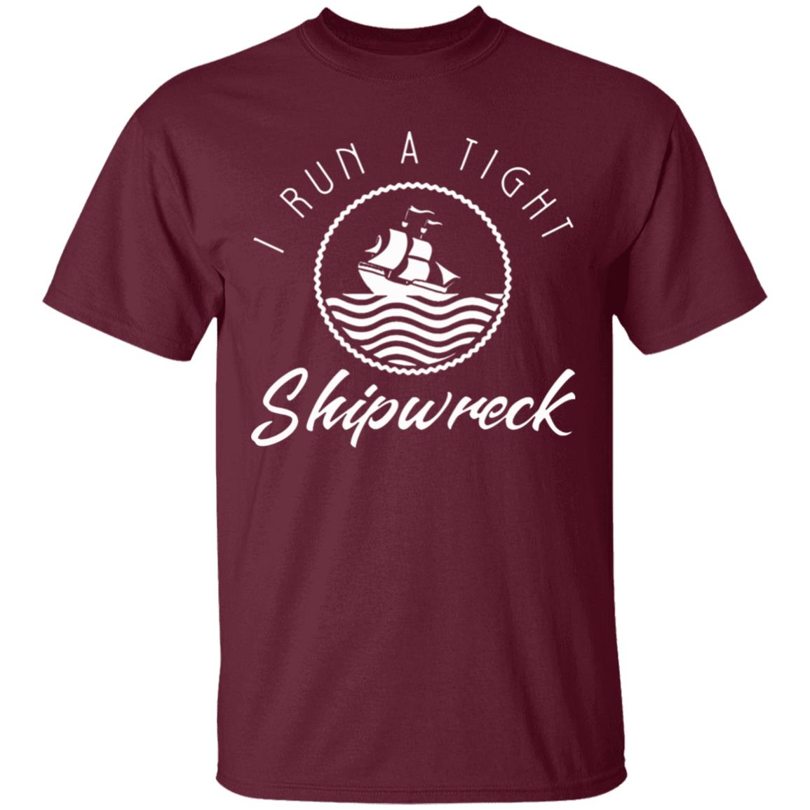 I Run A Tight Shipwreck Funny Vintage Mom Dad Quote T Shirt - Teechipus
