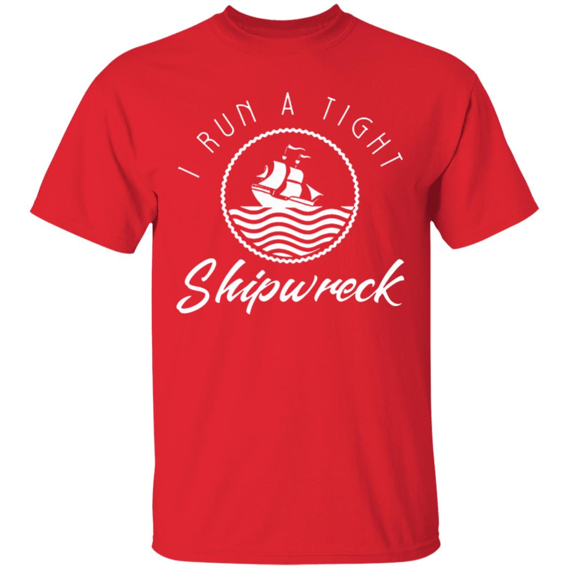 I Run A Tight Shipwreck Funny Vintage Mom Dad Quote T Shirt - Teechipus
